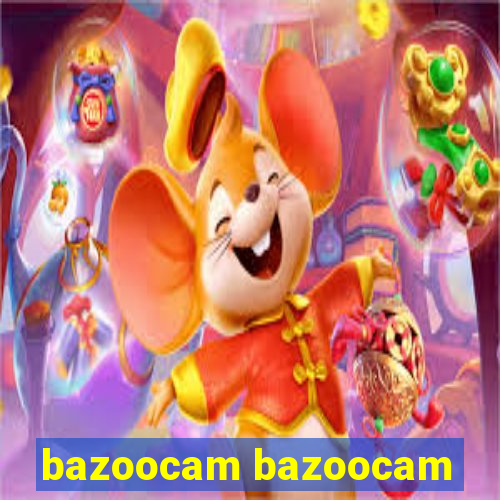 bazoocam bazoocam